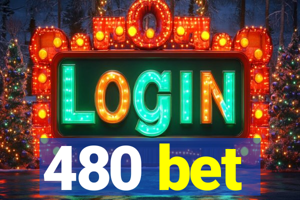 480 bet